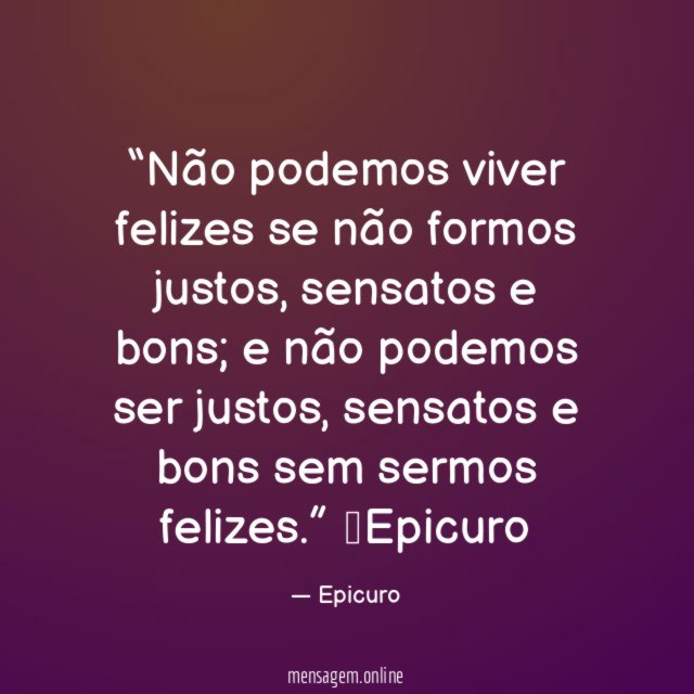 Não podemos viver felizes se não formos justos