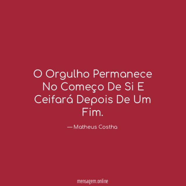O Orgulho Permanece No Começo De Si E