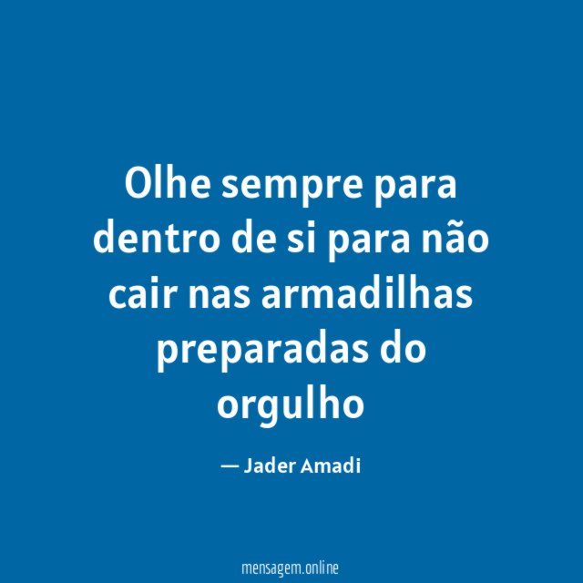 Olhe sempre para dentro de si para não