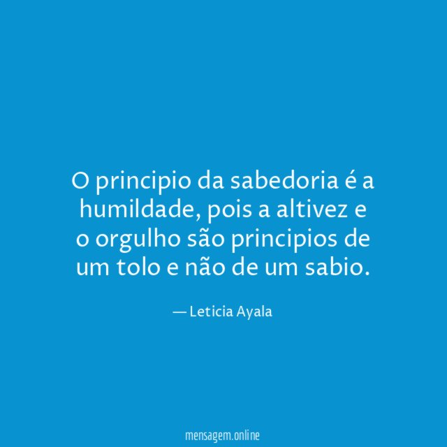 O principio da sabedoria é a humildade