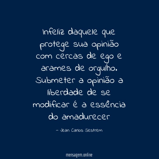 Infeliz daquele que protege sua opinião com cercas