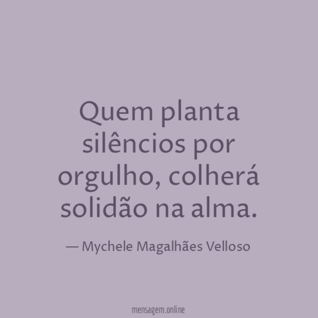 Quem planta silêncios por orgulho