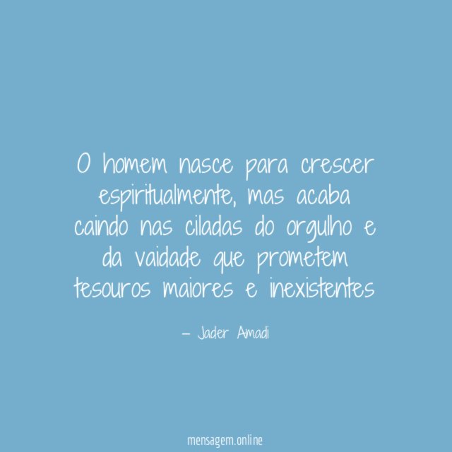 O homem nasce para crescer espiritualmente