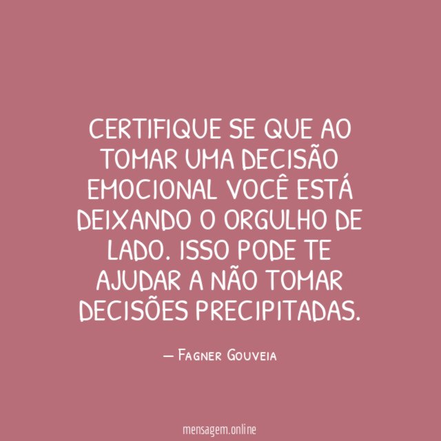 Certifique‑se que ao tomar uma decisão emocional você