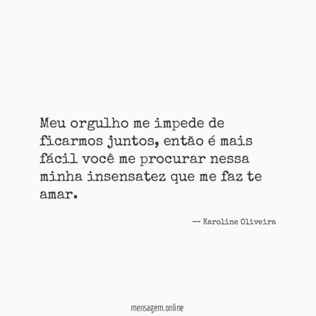 Meu orgulho me impede de ficarmos juntos