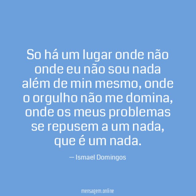 So há um lugar onde não onde eu