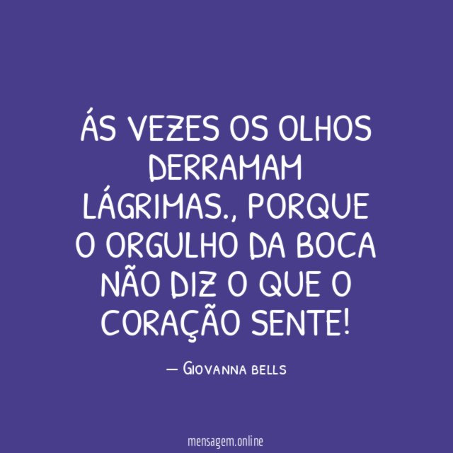 Ás vezes os olhos derramam lágrimas