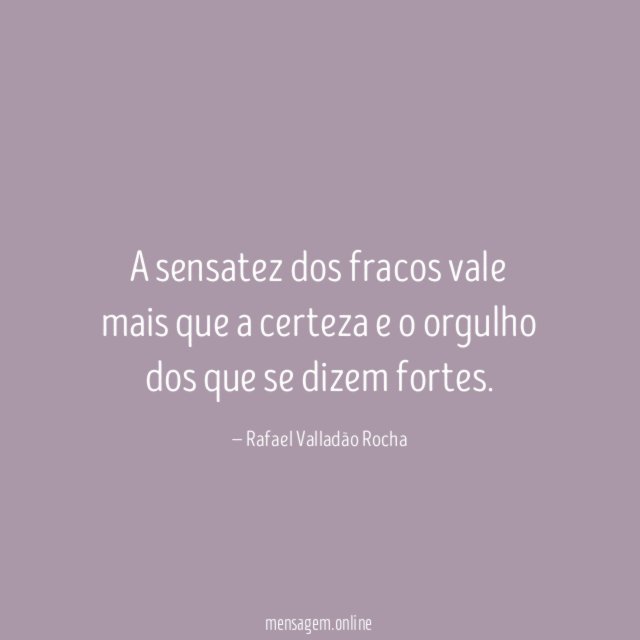 A sensatez dos fracos vale mais que a