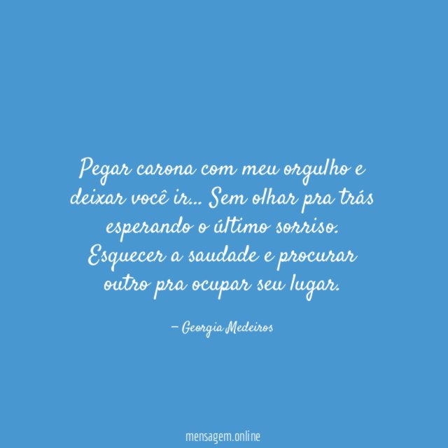 Pegar carona com meu orgulho e deixar você ir