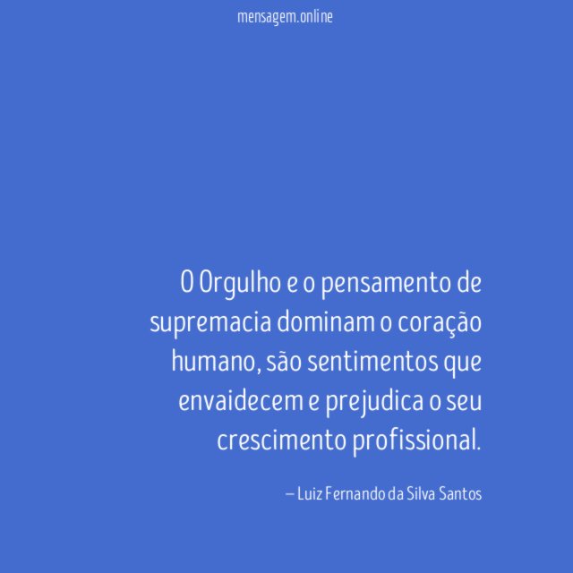 O Orgulho e o pensamento de supremacia dominam o coração humano