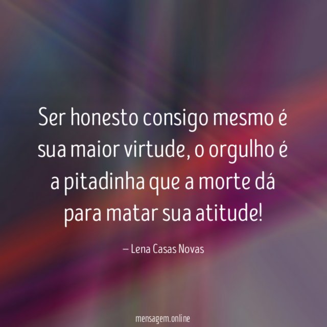 Ser honesto consigo mesmo é sua maior virtude