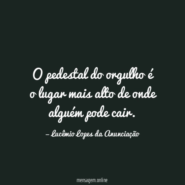 O pedestal do orgulho é o lugar mais