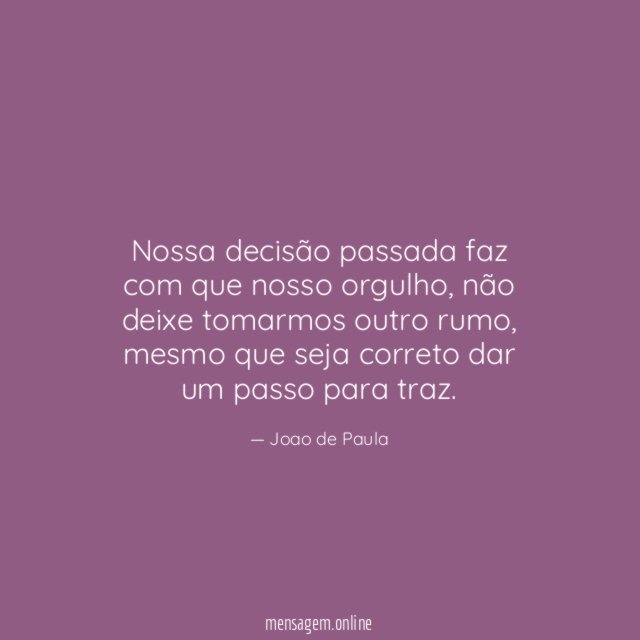 Nossa decisão passada faz com que nosso orgulho