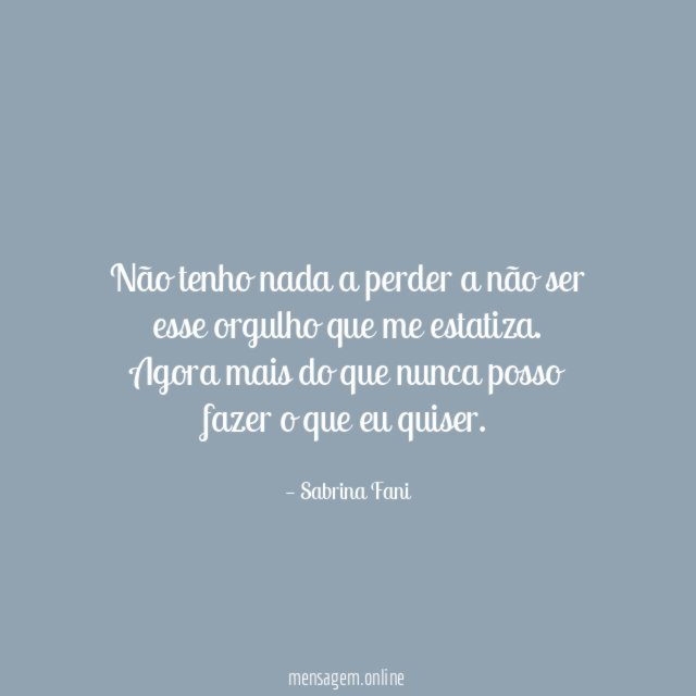 Não tenho nada a perder a não ser