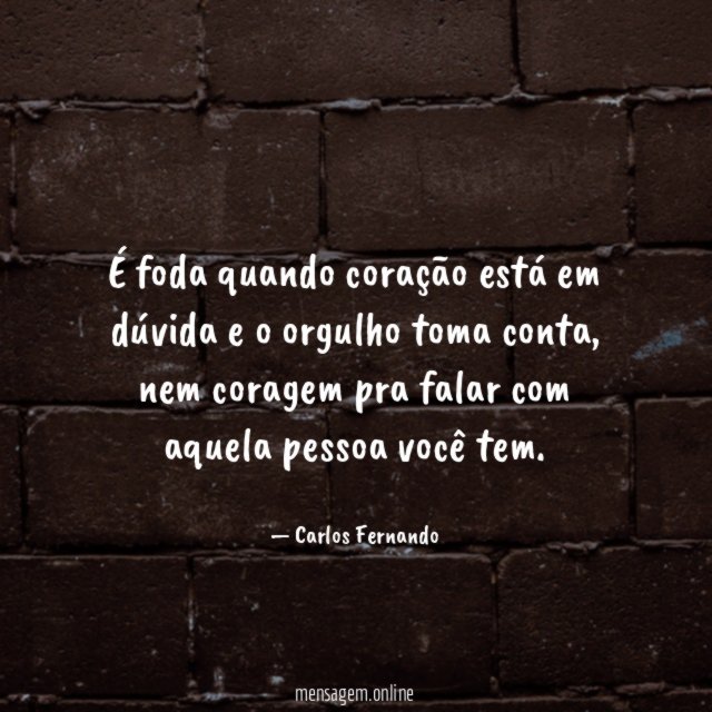 É foda quando coração está em dúvida