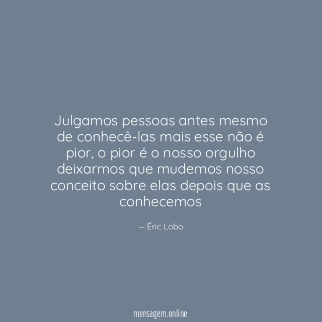 Julgamos pessoas antes mesmo de conhecê-las mais esse não é pior