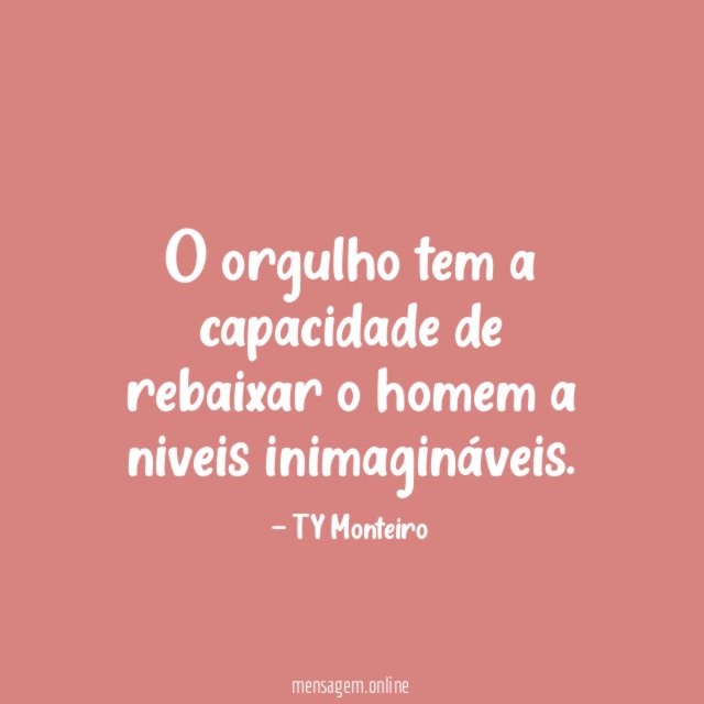 O orgulho tem a capacidade de rebaixar