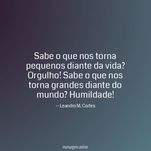 Sabe o que nos torna pequenos diante da vida