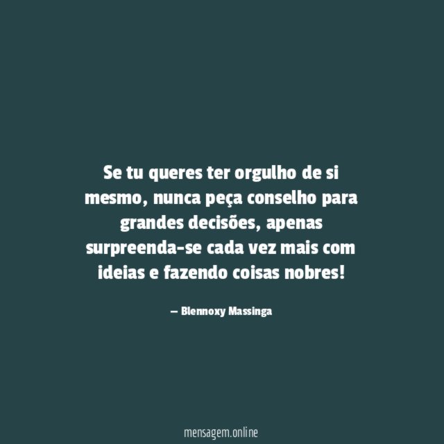 Se tu queres ter orgulho de si mesmo