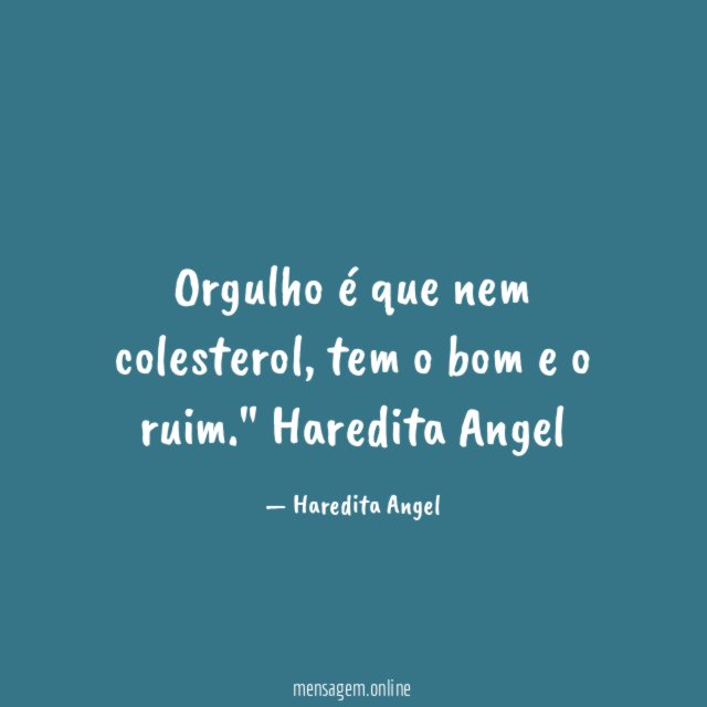 Orgulho é que nem colesterol