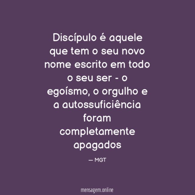 Discípulo é aquele que tem o seu novo
