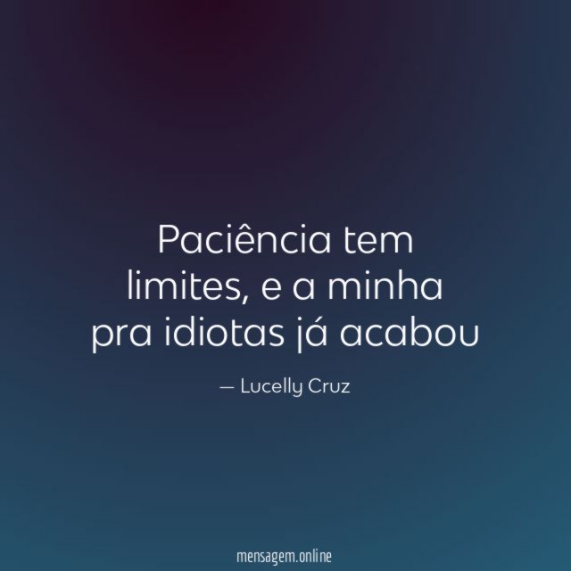 Paciência tem limites