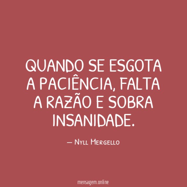 QUANDO SE ESGOTA A PACIÊNCIA