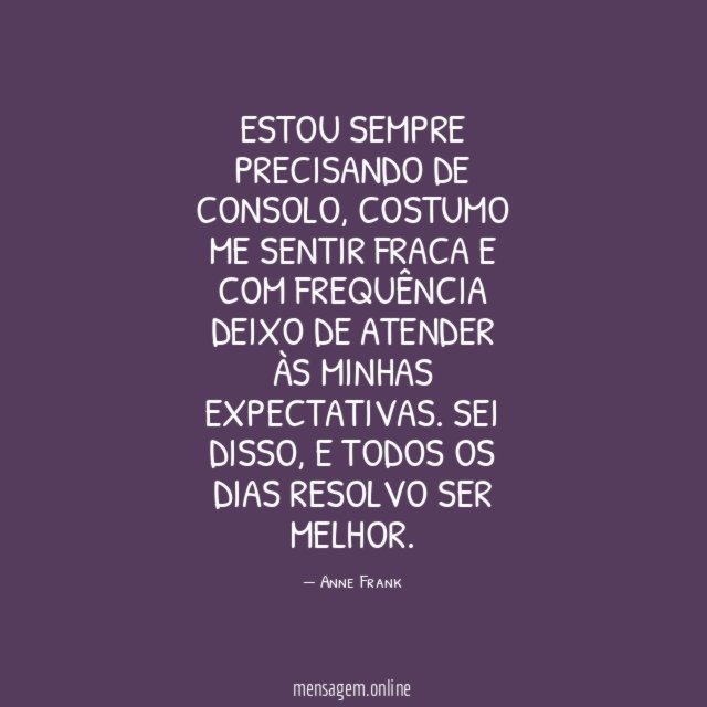 Estou sempre precisando de consolo