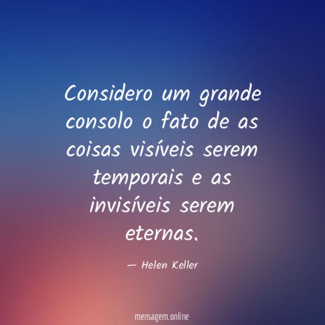 Considero um grande consolo o fato de as