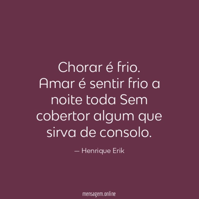 Chorar é frio.