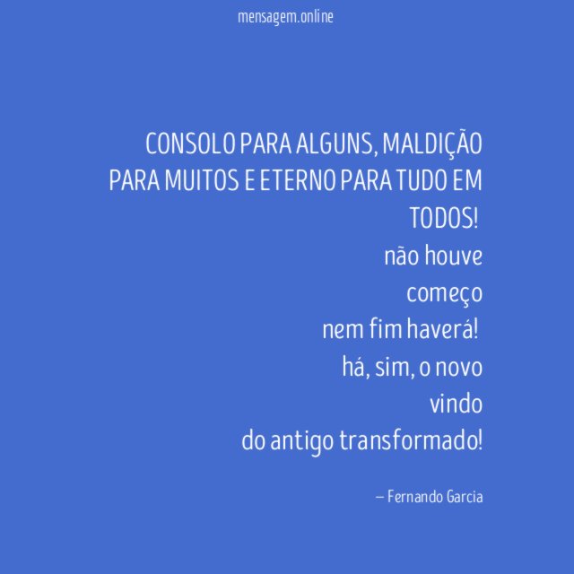 CONSOLO PARA ALGUNS, MALDIÇÃO PARA MUITOS E ETERNO PARA TUDO EM TODOS!