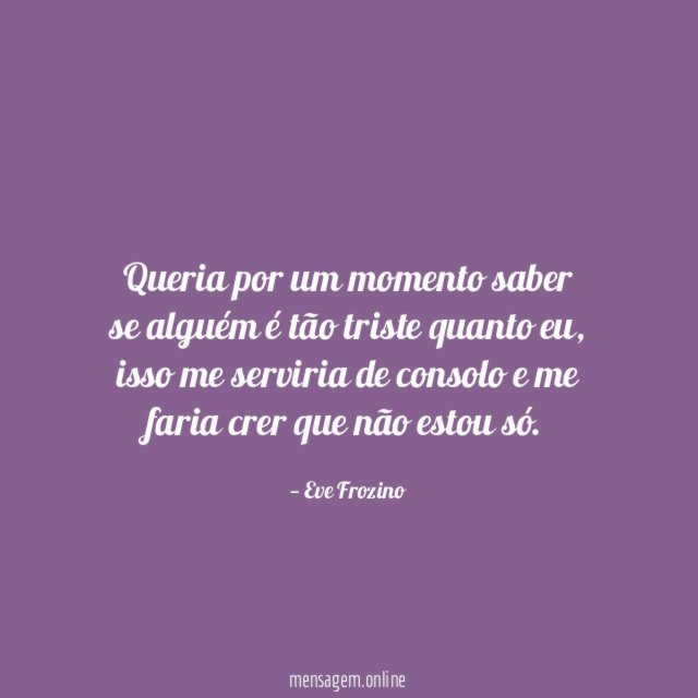 Queria por um momento saber se alguém é