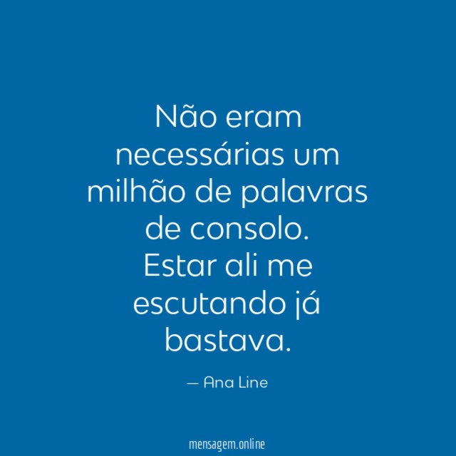 Não eram necessárias um milhão de palavras de consolo