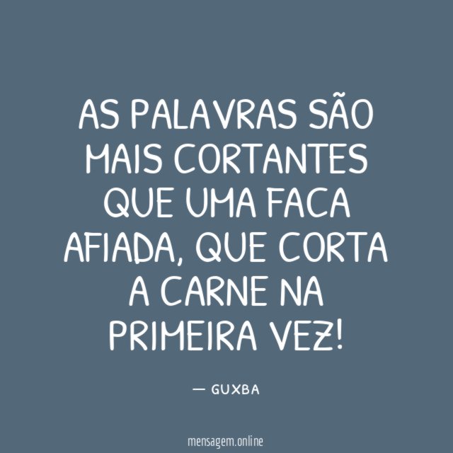 As palavras são mais cortantes que uma faca afiada