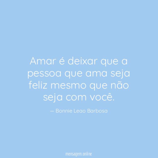 Amar é deixar que a pessoa que ama