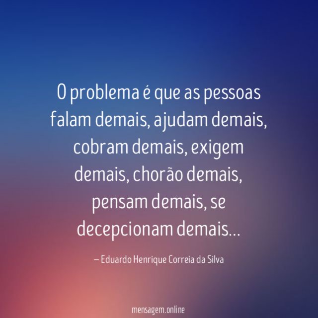 O problema é que as pessoas falam demais