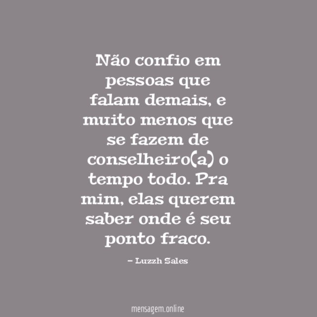 Não confio em pessoas que falam demais