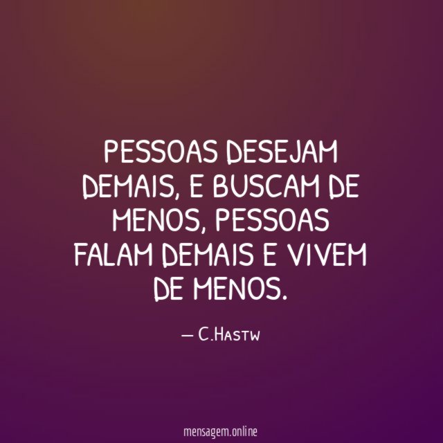 Pessoas desejam demais