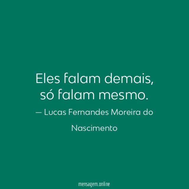Eles falam demais