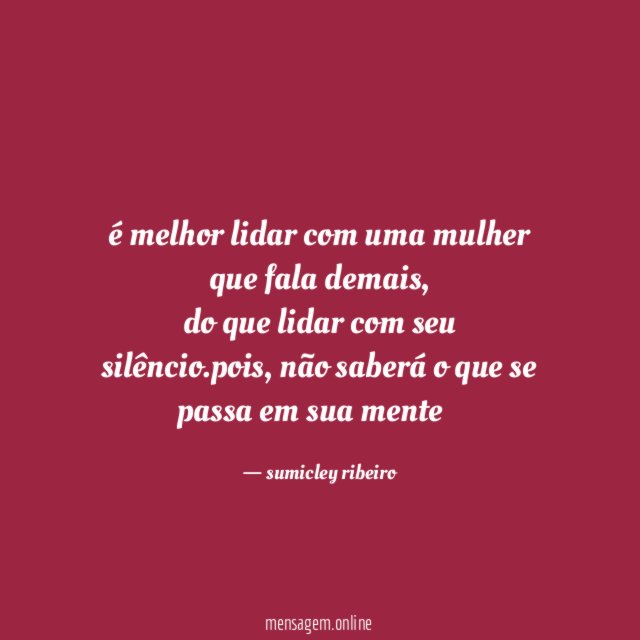 é melhor lidar com uma mulher que fala demais