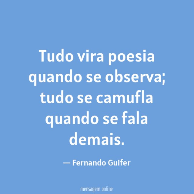 Tudo vira poesia quando se observa