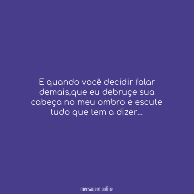 E quando você decidir falar demais