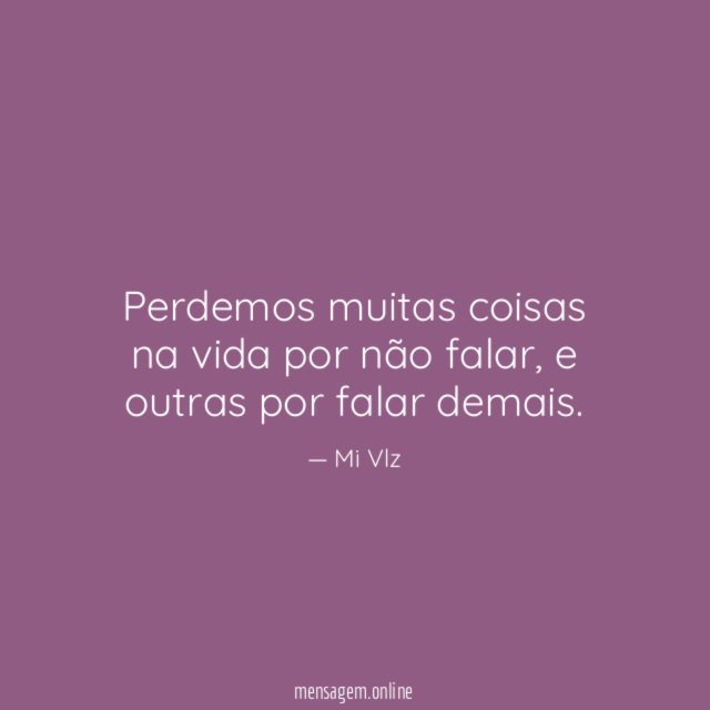 Perdemos muitas coisas na vida por não falar