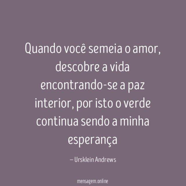 Quando você semeia o amor