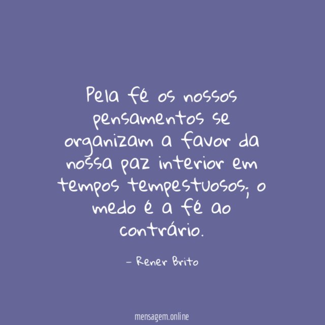 Pela fé os nossos pensamentos se organizam a