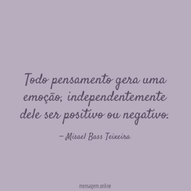 Todo pensamento gera uma emoção