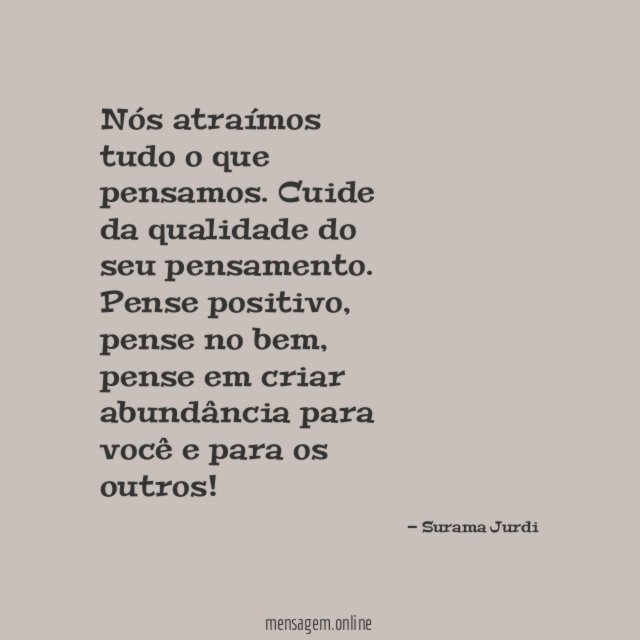 Nós atraímos tudo o que pensamos