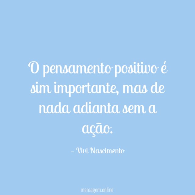 O pensamento positivo é sim importante