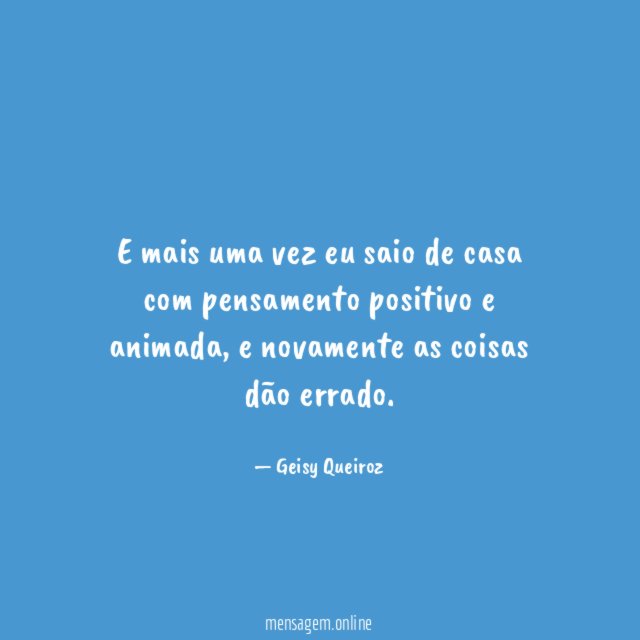 E mais uma vez eu saio de casa