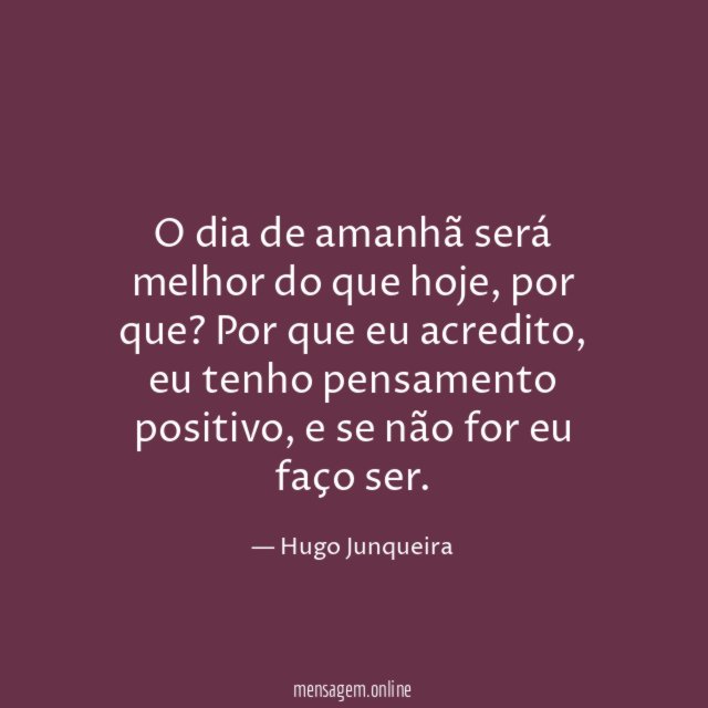 O dia de amanhã será melhor do que hoje